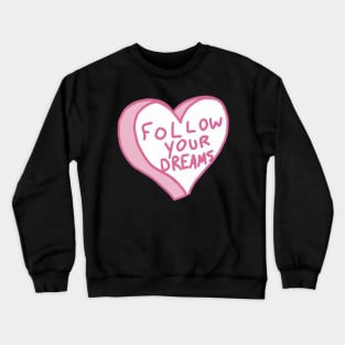 Follow Your Dreams Crewneck Sweatshirt